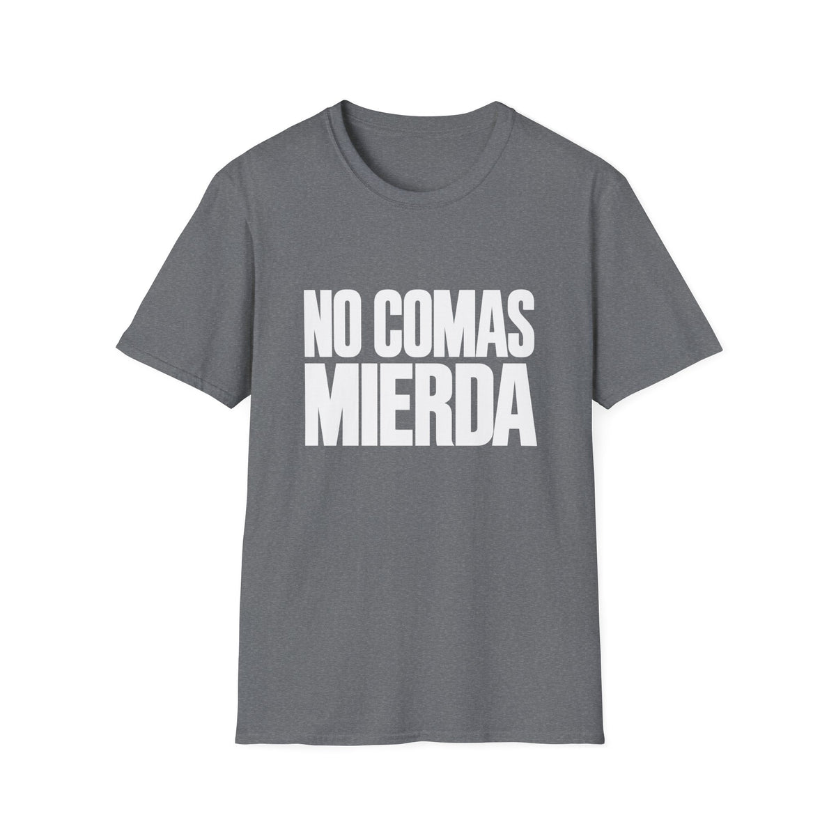 No comas mierda T-Shirt