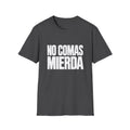 No comas mierda T-Shirt