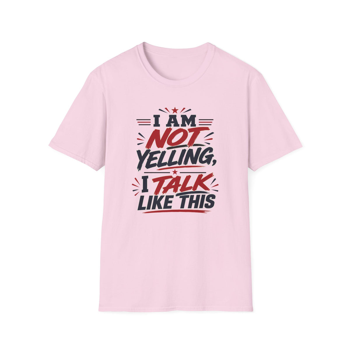 I am not Yelling T-Shirt
