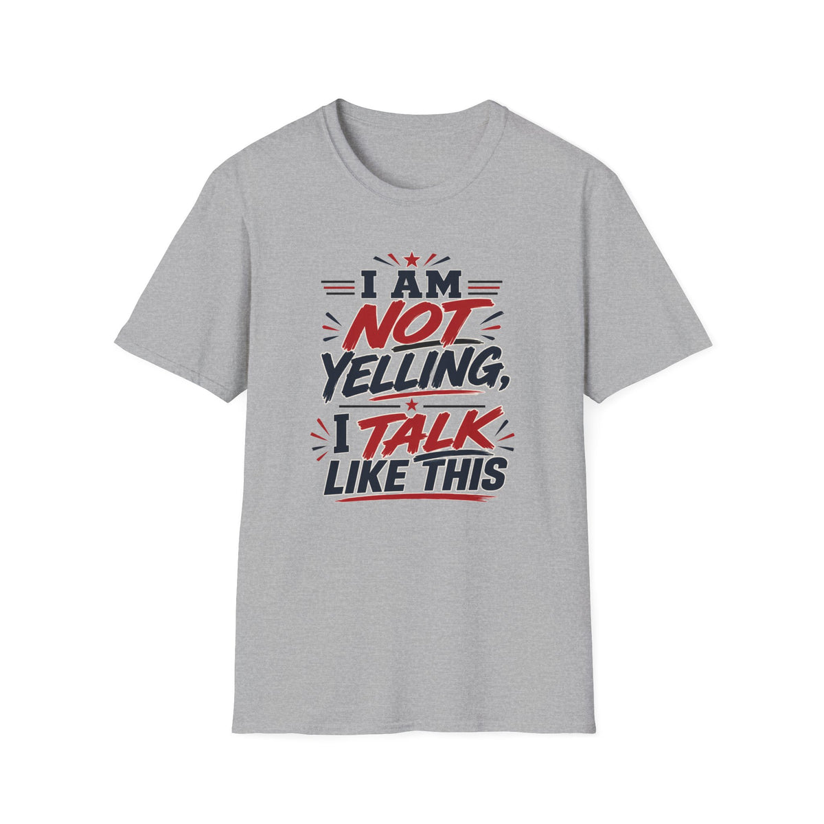 I am not Yelling T-Shirt