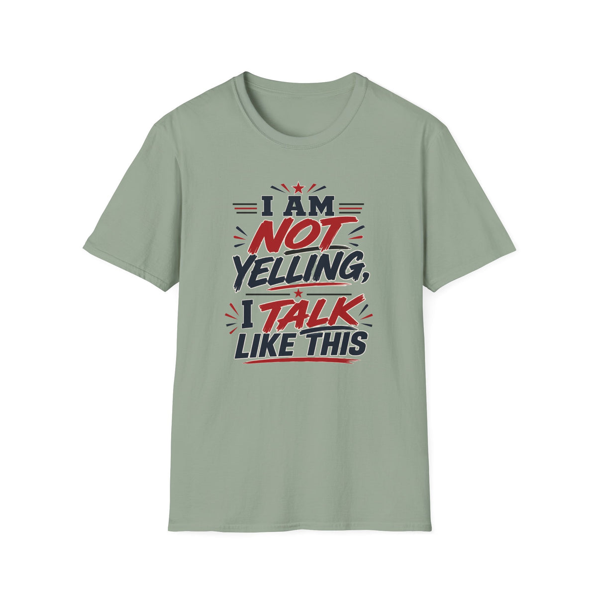 I am not Yelling T-Shirt