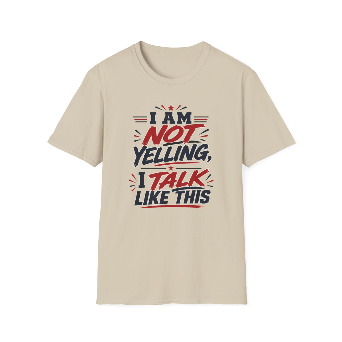 I am not Yelling T-Shirt